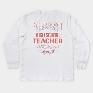 HIGH SCHOOL TEACHER Kids Long Sleeve T-Shirt